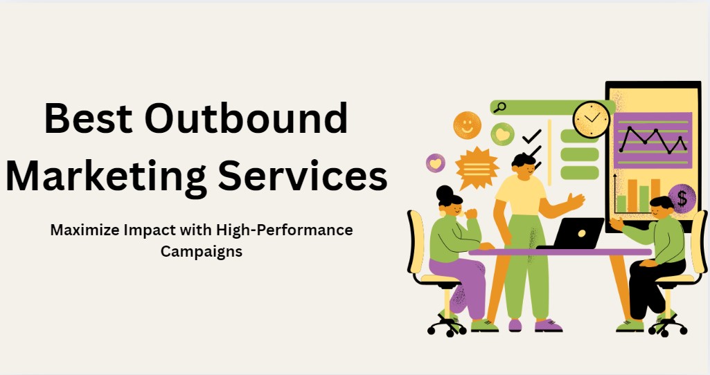 Best Outbound Marketing Services to Boost Your Business