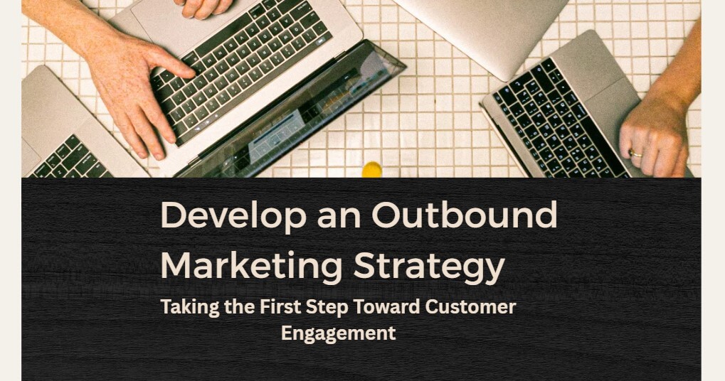 How to Develop an Outbound Marketing Strategy for B2B Success