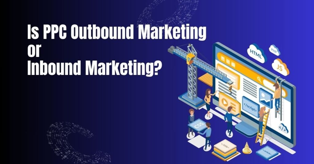 Is PPC Outbound Marketing
