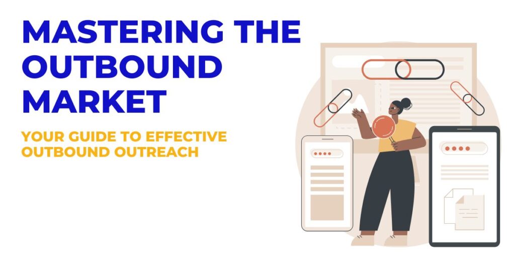 Mastering the Outbound Market: A Guide to Driving Results