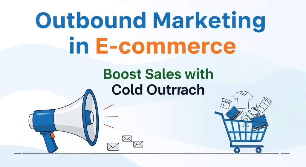 E-commerce marketer using outbound marketing and cold outreach tools to boost online sales through email and digital campaigns.