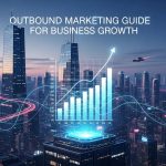 Outbound Marketing Guide for Business Growth