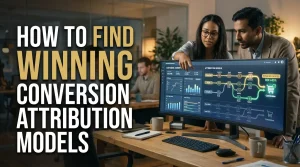 How to Find Winning Conversion Attribution Models